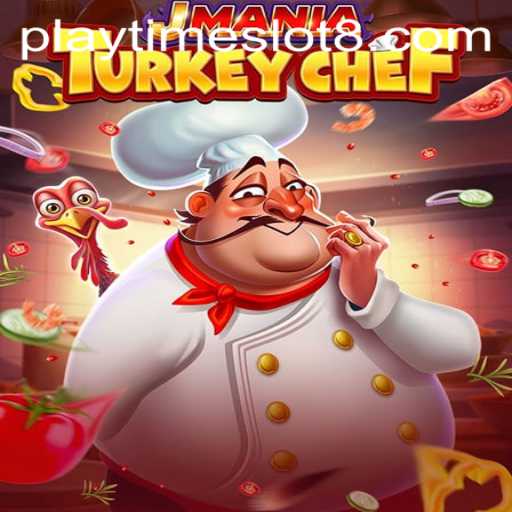 JManiaTurkeyChef: A Culinary Gaming Adventure in the Playtime Slot